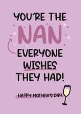 Heartfelt Mother's Day Card For Nan - You're The Nan Everyone Wishes They Had created by Twisted Haggis