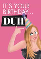 Funny Mean Girls Karen birthday card - It's your birthday, duh created by Lucy Britton