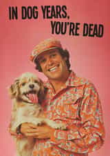Funny Vintage Birthday Card - In Dog Years You're Dead created by kissmekwik