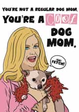 Mean Girls Dog Mom - Funny Mothers Day Card created by Interruptedsloth