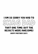 Rude Mother's Day Card - Sorry You Had to Shag Dad created by The Blunt Badger