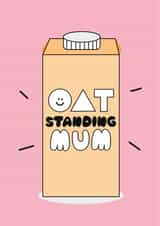 Oat Milk Pun Outstanding Mum Mother's Day Card - Funny Cute Punny Card For Mum created by I AM A