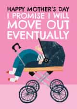 Funny Mother's Day Card - Promise I'll Move Out created by AbiGoLucky