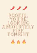 Pookie, you're looking fire tonight funny love card created by Maya Prever