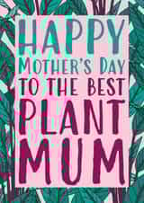 Funny Mother's Day Card - To The Best Plant Mum - House Plants created by Gellie Design