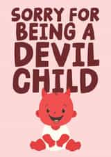 Sorry For Being A Devil Child - Funny Devil Child Card created by Studio Doodles