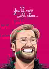 You'll Never Walk Alone - Funny Jurgen Klopp Valentine Card - Liverpool Card created by All Things Banter