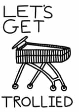 Funny Birthday Card - Lets Get Trollied - Punny Drunken Card created by Well'ard Cards