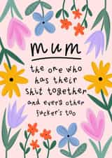 Rude Mother’s Day Card - Mum Who Has Her Shit Together created by Muses & May 