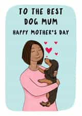 Cute Mother’s Day card - Best Dog Mum - Dachshund - Sausage Dog created by TheYoungBandit .