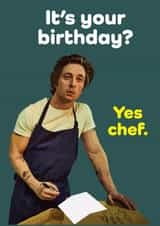 The Bear Jeremy Allen White Birthday Card - It's your birthday? Yes chef. created by Seb Sells