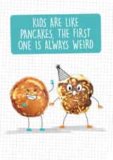 Funny Birthday Card - Kids are like Pancakes - First Born created by Quitting Hollywood