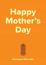 Cute and Funny Mother's Day Card - From your Little Shit created by Seb Sells
