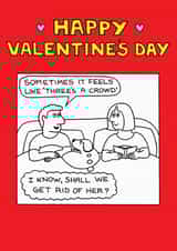Funny Valentines Day Card - Sometimes I Feels Like Three's A Crowd created by Off The Leash Cartoons by Rupert Fawcett
