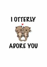 Cute Anniversary/Love Card for Significant Other - I Otterly Adore You created by CalligraphyByEmilyM