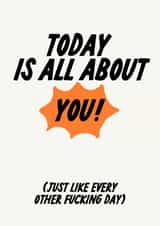 Funny Birthday Card - All About You created by The Marmalade Cat