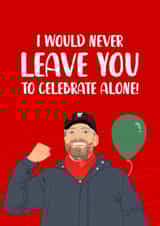 Funny Jurgen Klopp Birthday Card - Leave You To Celebrate Alone created by The Cake Thief