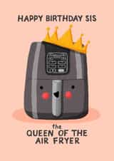 Happy Birthday Sis - Queen Of The Air Fryer Birthday Card created by Nicola Watson