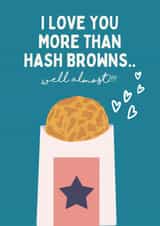 Funny Anniversary Card - I love you more than Hash Browns! created by Swisa Creates