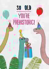 Funny Dinosaur Birthday Card - So old - prehistoric created by Pencilface