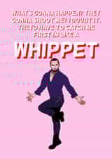 Funny Louie Spence Card - They’d Have To Catch Me First I’m Like A Whippet created by Funny Hunny
