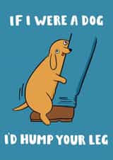 Funny Anniversary Card - Dog - Hump Your Leg created by Jimmy Doodle