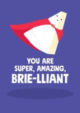 Funny Congratulations Card - Cheesy Pun - You are Brie-lliant created by Stoats & Weasels
