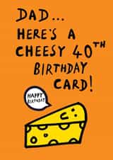 Funny Birthday Card - For Dad - 40th Birthday - Cheesy Pun created by Earlybird