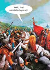 Funny Birthday Card - Medieval Battle - Well that Escalated quickly! created by kissmekwik