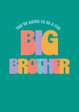 Congratulate a someone who is going to be or has just become a big brother created by bump birth & baby 2020