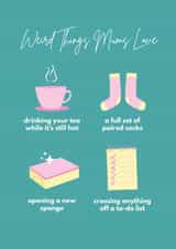 Funny Mother's Day Card - Weird Things Mums Love created by My Kinda Mum