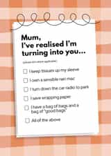Funny Mother's Day Card - Mum I've Realised I'm Turning Into You created by My Kinda Mum