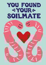 Funny Engagement Card - Worm Pun - Soilmate created by Woah there Pickle