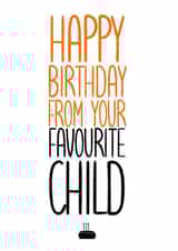 Favourite child birthday card for parent, mum, dad, dog, funny created by prints by beth