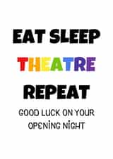 Eat, Sleep, Theatre, Repeat - Opening Night Card created by Theatre Trove (Cards)