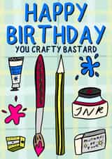 Cheeky Birthday Card - for an Arty Friend - Crafty Bastard created by LJayBee Illustrations