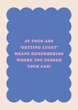 Cheeky Birthday Card - Getting Older - 'Getting Lucky' - Forgetful created by Pig + Plums