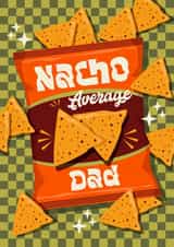 Funny Father's Day Card - Pun - Nacho Average Dad created by Atwood & Atwood