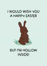 Funny Easter Card - I Would Wish You a Happy Easter but I'm Hollow Inside created by Puns and Needles
