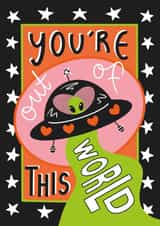Extraterrestrial UFO Anniversary Card - For Your Favourite Alien - You're Out of This World created by Angharad Ffion Design