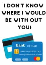 Funny Father's Day Card - From Your Financial Burden - Bank of Dad created by By Special Invitation 