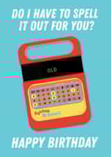 Cheeky Birthday Card - Retro Speak and Spell - Old created by Kyleigh Orlebar