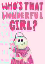 Who's That Wonderful Girl - Funny Birthday/Anniversary Card for a Wonderful Girl created by PickledTuna