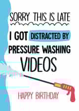 Funny Birthday Card - Sorry this is Late - Jet Washing Video created by Afewhometruths