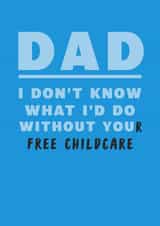 Dad I Don't Know What I'd Do Without You created by Laugh Out Loud Cards