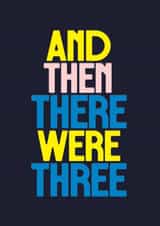 Bold Typography New Baby Card - Then There Were Three created by Rebecca Prinn