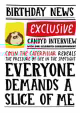 Funny Birthday Card - Colin the Caterpillar - Headlines created by Afewhometruths
