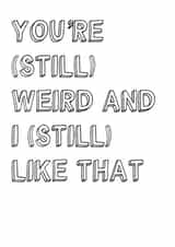 Funny and Cute Anniversary Card - Still Weird created by Sarah Harding