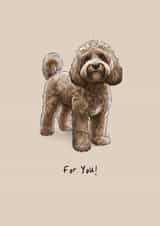 For You - Cute Dog Greeting Card For A Friend Or Relative - Send A Smile created by Elspeth Rose