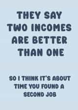 Funny Anniversary Card - Two Incomes are Better than One - Significant Other created by Hey Bungalow Designs